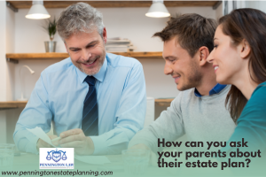 How can you ask your parents about their estate plan?